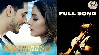 Arijit Singh | Raanjhana | Full Song | 2019 | HD
