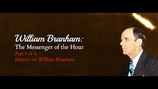William Branham: Messenger of the Hour, Part 4 of 4 (#29)