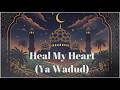 Heal My Heart (Ya Wadud) — Finding Peace | Emotional Nasheed with Lyrics