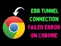 How to Fix ERR TUNNEL_CONNECTION_FAILED Error in Google Chrome on Windows 11