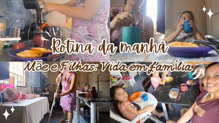 ROTINA da MANHÃ Mãe de 3 | Mãe e Filhas: Vida em Família #rotinacomfilhos #rotinadamanha #donadecasa