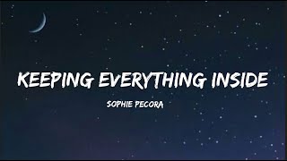 Sophie Pecora- Keeping Everything Inside Lyrics