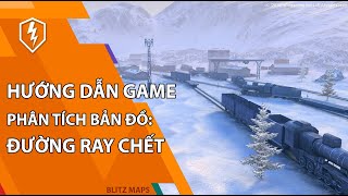 Phân tích bản đồ Đường ray chết | Wot Blitz