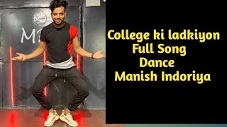 College ki Ladkiyon full song dance//Dance by Manish Indoriya//Bollywood dance