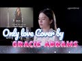 Only love [Trademark ] Cover by gracie abrams