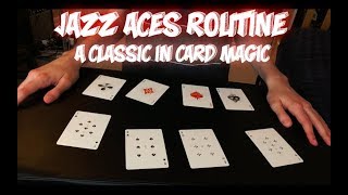 Jazz Aces: A Classic Card Routine Performance And Tutorial!