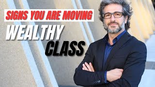 Signs You are Moving From Middle Class to Wealthy