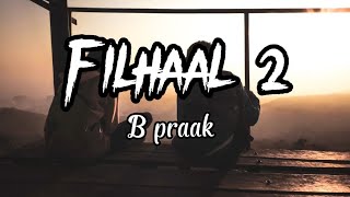 Filhaal 2 Mohabbat lofi lyrics | B Praak | Jaani | Akshay Kumar