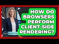 How Do Browsers Perform Client-Side Rendering?