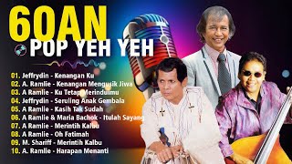 KOLEKSI LAGU 60AN POP YEH YEH💛 LAGU 60AN ~ POP YEH YEH 60AN FULL ALBUM : A RAMLIE, JEFFRYDIN