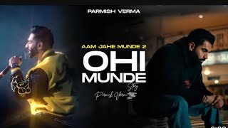 Parmish Verma - Ohi Munde (Aam Jehe Munde 2)Official Video