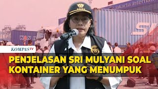 17 Ribu Kontainer Menumpuk di Pelabuhan Tanjung Priok, Ini Penjelasan Menkeu Sri Mulyani