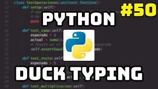 ✅ Curso Maestro de Python: Duck Typing en Python 🦆 #50