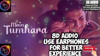 8D Audio | Main Tumhara | Dil Bechara | Use Earphones 🎧