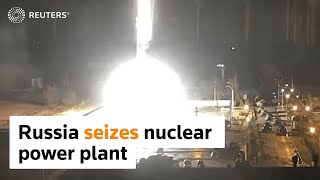 Ukraine: Russia seized Zaporizhzhia nuclear plant
