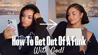 HOW TO GET OUT OF A FUNK WITH GOD| Overcoming Feelings with the Love of Christ *Inspiring Routine*