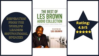(Full Audiobook) The Best of Les Brown Audio Collection (Rating: 4.9/5 Amazing!)