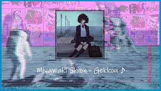 (slowed & pitched)Miyawaki Shion - Gekkou