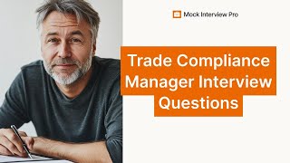 Trade Compliance Manager Interview Questions | Best Answers and Tips