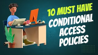 10 Must Have Entra Conditional Access Policies (FULL DEMO)