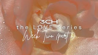 Love Series: Week Two (part 2) TIMESTAMPED