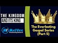 The Everlasting Gospel (Episode 4) || The Kingdom and Its King