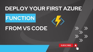 4. Deploy Your First Azure Function Using VS Code