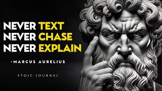 NEVER Chase, NEVER Text, NEVER Explain - WATCH WHAT HAPPENS NEXT | STOICISM