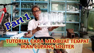 PART 1 - Cara pembuatan tempat ikan cupang soliter