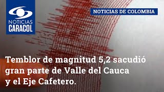 Temblor de magnitud 5,2 sacudió gran parte de Valle del Cauca y el Eje Cafetero