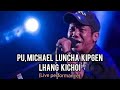 LHANG KICHOI:- Pu, Michael Luncha Kipgen Live performance