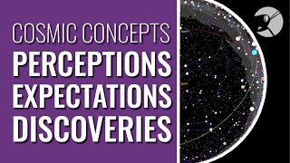 Cosmic Concepts: Perceptions, Expectations, and Discoveries