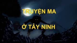 Truyện ma có thật ở Tây Ninh