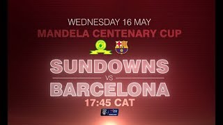 Mamelodi Sundowns vs Barcelona - Mandela Centenary Cup