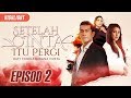 HIGHLIGHT: Episod 2 | Setelah Cinta Itu Pergi (2019)