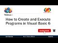 How to Create and Execute Program in Visual Basic 6