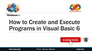 How to Create and Execute Program in Visual Basic 6