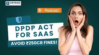 DPDP Act Consent Management Guide for SaaS | Compliance Best Practices 2025