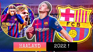 🚨ERLING HAALAND VIENDRA AU BARCA EN 2022 ?!