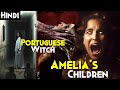 Real URBAN LEGEND Of Portuguese WITCH - Amelia's Children (2024) Explained In Hindi | Dimag Fat Gaya