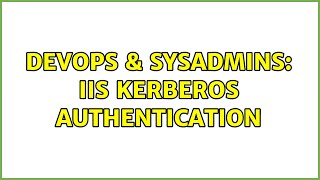 DevOps & SysAdmins: IIS Kerberos authentication