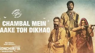 Sonchiriya | Chambal mein aake toh dikhao | 1st March 2019 and facts.