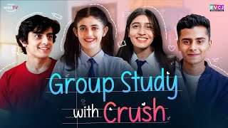 Group Study With Crush | Ft. Urvi Singh, Aadhya Anand, Chirag Katrecha & Naman Jain | RVCJ Media