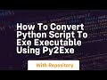 How to convert python script to exe executable using py2exe