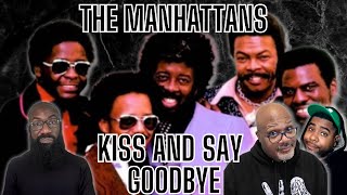 The Manhattans - Kiss and Say Goodbye! Reaction! I Love You Woman, But I Gotta Let You Go!!!