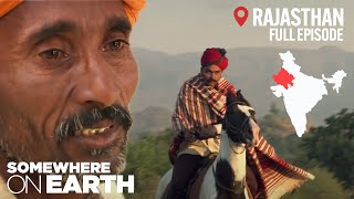 Rajasthan: Land of Maharajahs, Rajput Horsemen and Desert Tribes | Somewhere on Earth (Full Episode)