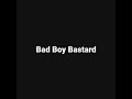 Bad Boy Bastard -​ ตลกเลยไอสัตว์