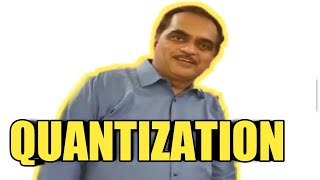 QUANTIZATION