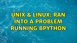 Unix & Linux: Ran into a problem running Bpython