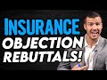 How To Rebuttal The Most Common Life Insurance Objections!